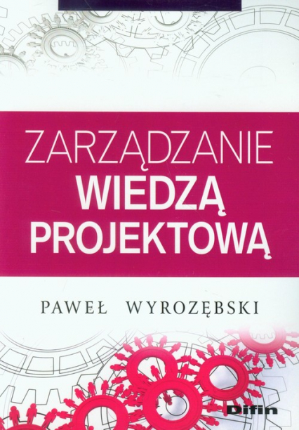 Zarządzanie wiedzą projektową - Paweł Wyrozębski | okładka