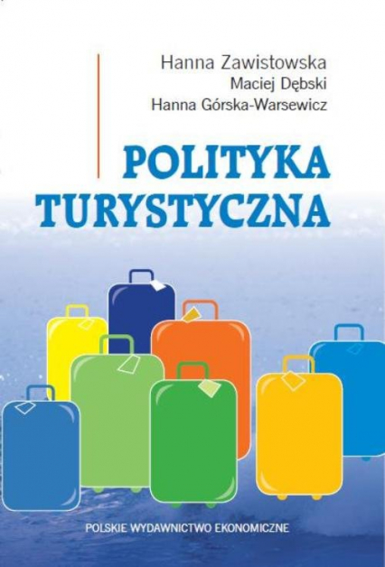 Polityka turystyczna Powstanie - rozwój - główne obszary - Dębski Maciej, Zawistowska Hanna | okładka