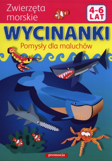 Wycinanki Pomysły dla maluchów Zwierzęta morskie 4-6 lat - Zbigniew Dobosz | okładka