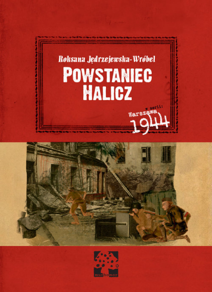 Powstaniec Halicz - Jędrzejewska-Wróbel Roksana | okładka