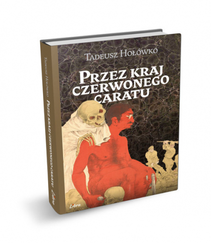 Przez kraj czerwonego caratu - Tadeusz Hołówko | okładka