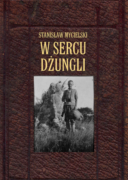 W sercu dżungli - Stanisław Mycielski | okładka