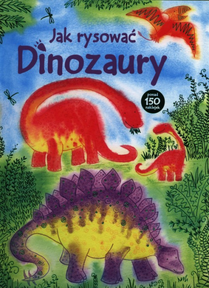 Jak rysować Dinozaury - Fiona Watt | okładka