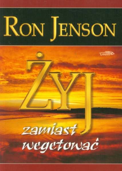 Żyj zamiast wegetować - Ron Jenson | okładka