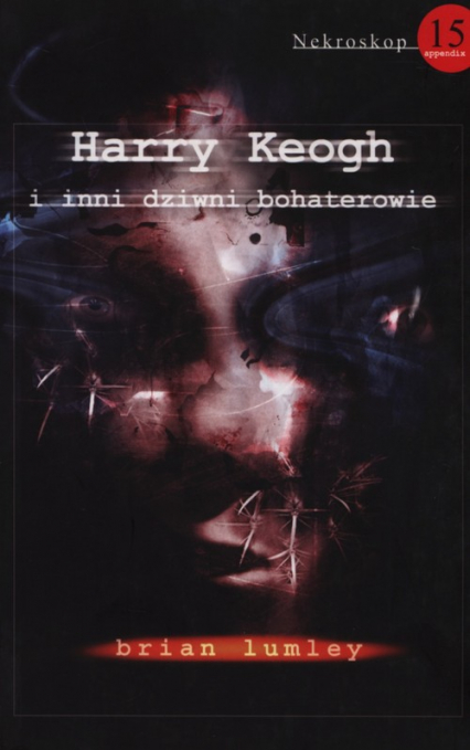 Nekroskop 15 Harry Keogh i inni dziwni bohaterowie - Brian Lumley | okładka