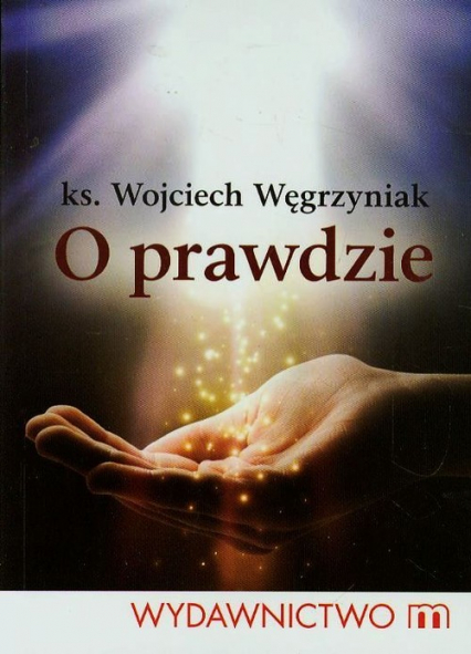 O prawdzie - Wojciech Węgrzyniak | okładka