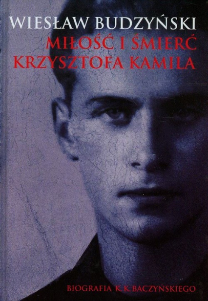 Miłość i śmierć Krzysztofa Kamila - Wiesław Budzyński | okładka