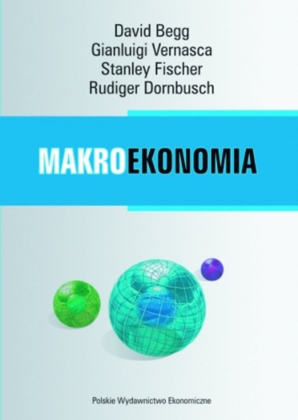 Makroekonomia - Begg David, Dornbusch  Rudiger, Fisher Stanley, Vernasca Gianluigi | okładka