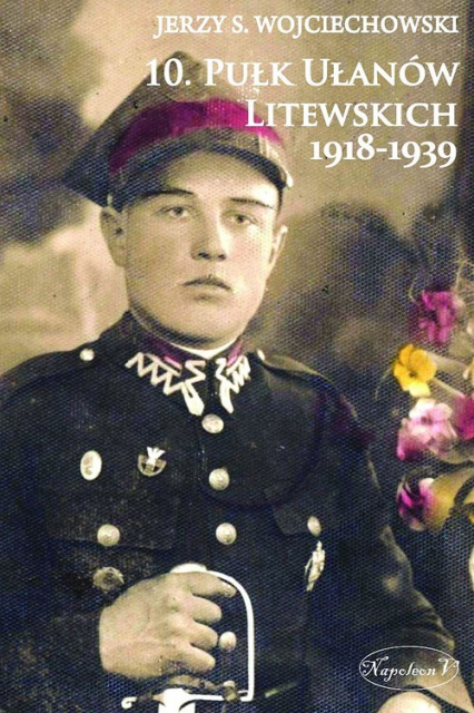 10 Pułk Ułanów Litewskich 1918-1939 - Wojciechowski Jerzy S. | okładka