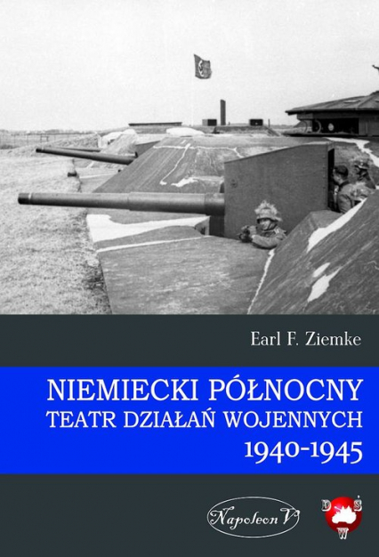 Niemiecki Północny Teatr Działań Wojennych 1940-1945 - Earl F. Ziemke | okładka