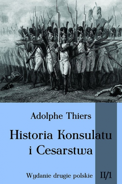 Historia Konsulatu i Cesarstwa Tom 2 Część 1 - Adolphe Thiers | okładka