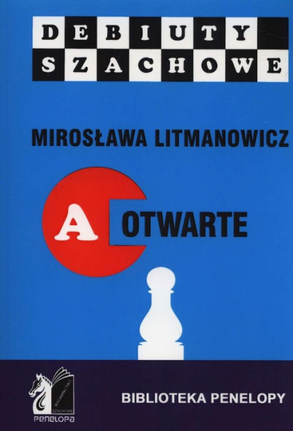 Jak rozpocząć partię szachową Część a: Debiuty otwarte - Mirosława Litmanowicz | okładka