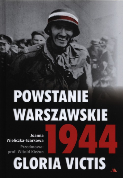 Powstanie Warszawskie 1944 Gloria Victis + CD - Joanna  Wieliczka-Szarkowa | okładka