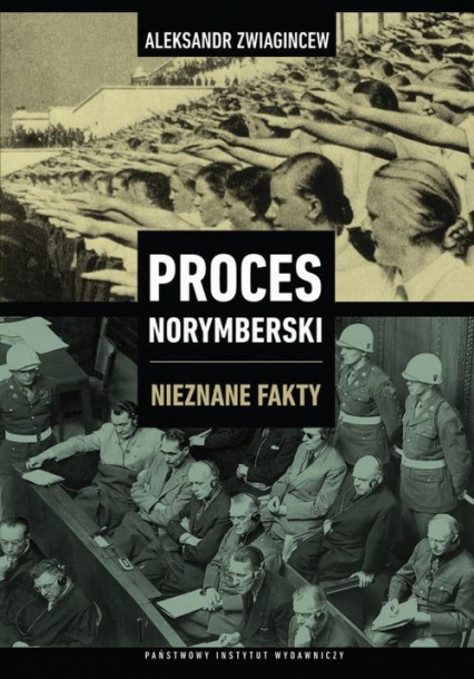 Proces Norymberski Nieznane fakty - Aleksandr Zwiagincew | okładka