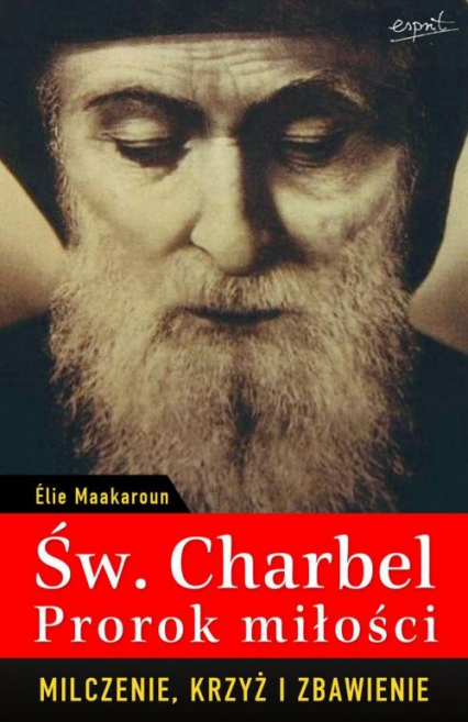 Św. Charbel Prorok Miłości Milczenie, krzyż i zbawienie - Elie Maakaroun | okładka