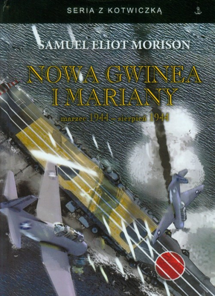 Nowa Gwinea Mariany marzec 1944 - sierpień 1944 - Morison Samuel Eliot | okładka