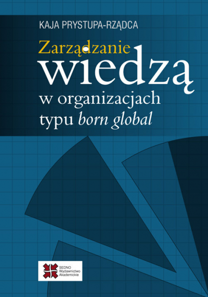 Zarządzanie wiedzą w organizacjach typu born global - Kaja Prystupa-Rządca | okładka