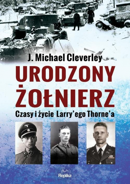 Urodzony żołnierz Czasy i życie Larrye’go Thorna - Cleverley J. Michael | okładka