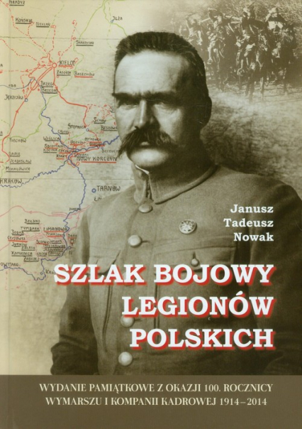 Szlak bojowy Legionów Polskich - Nowak Janusz Tadeusz | okładka