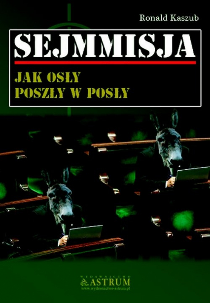 Sejmmisja Jak osły poszły w posły - Ronald Kaszub | okładka