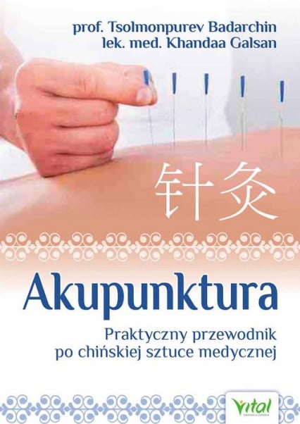 Akupunktura Praktyczny przewodnik po chińskiej sztuce medycznej - Badarchin Tsolmonpurev, Galsan Khandaa | okładka