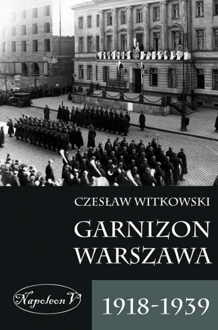 Garnizon Warszawa 1918-1939 - Czesław Witkowski | okładka