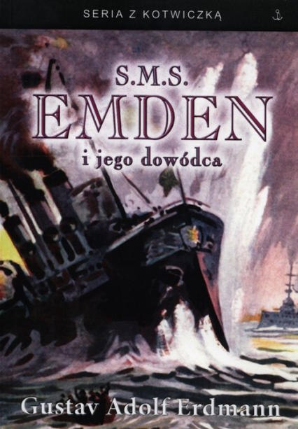 S.M.S. Emden i jego dowódca - Erdmann Gustav Adolf | okładka