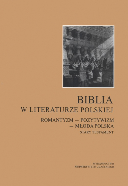 Biblia w literaturze polskiej Romantyzm – Pozytywizm – Młoda Polska. Stary Testament -  | okładka