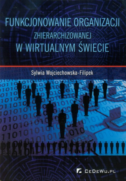 Funkcjonowanie organizacji zhierarchizowanej w wirtualnym świecie - Sylwia Wojciechowska-Filipek | okładka