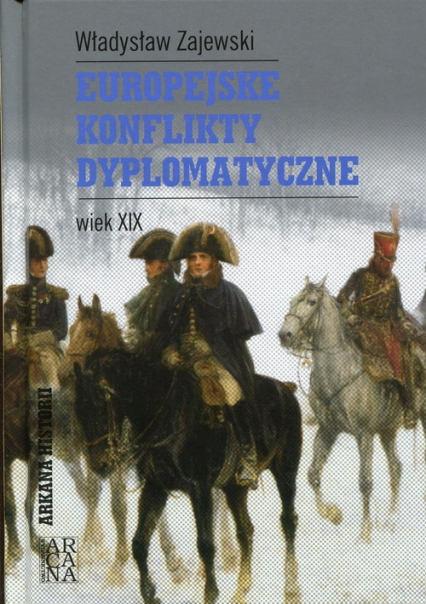 Europejskie konflikty dyplomatyczne Wiek XIX - Władysław Zajewski | okładka