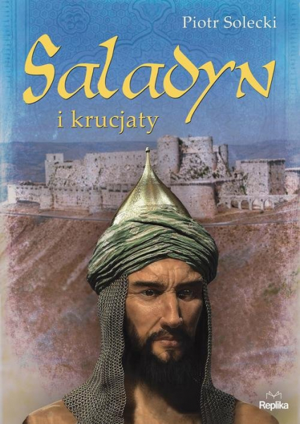 Saladyn i krucjaty - Piotr Solecki | okładka