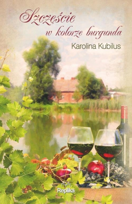Szczęście w kolorze burgunda - Karolina Kubilus | okładka