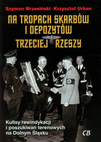 Na tropach skarbów i depozytów Trzeciej Rzeszy - Krzysztof Urban, Szymon Wrzesiński | okładka