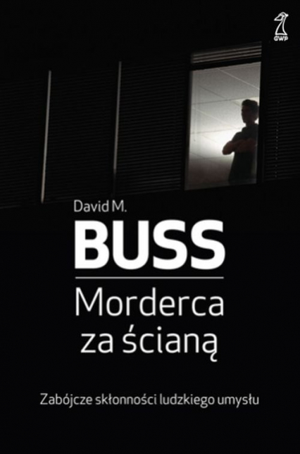 Morderca za ścianą Zabójcze skłonności ludzkiego umysłu - Buss David M. | okładka