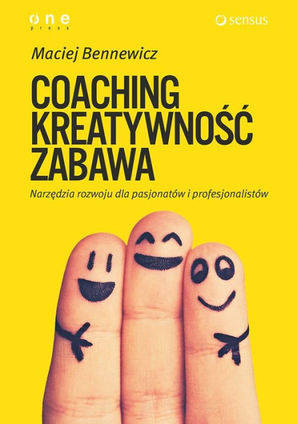 Coaching kreatywność zabawa Narzędzia rozwoju dla pasjonatów i profesjonalistów - Maciej Bennewicz | okładka