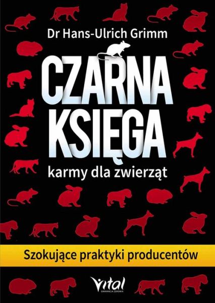 Czarna księga karmy dla zwierząt Szokujące praktyki producentów - Grimm Hans-Ulrich | okładka