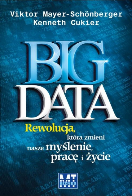 Big Data Rewolucja, która zmieni nasze myślenie - Cukier Kenneth, Mayer-Schonberger Victor | okładka