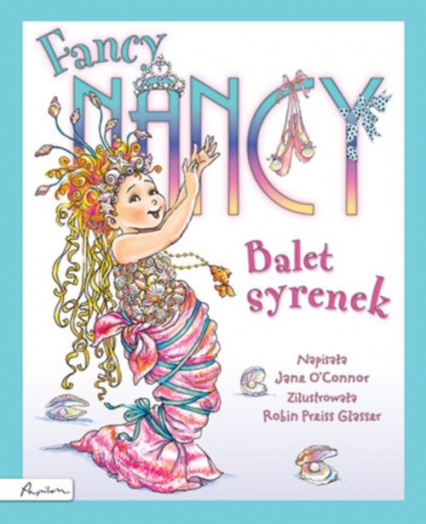 Fancy Nancy Balet syrenek - Jane O'Connor | okładka