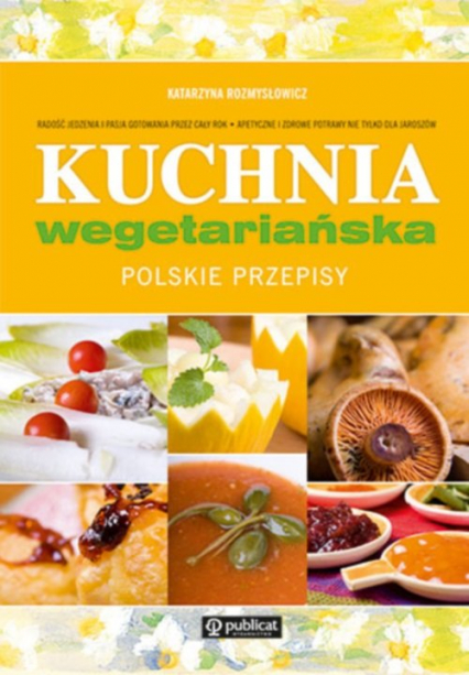 Kuchnia wegetariańska Polskie przepisy - Katarzyna Rozmysłowicz | okładka