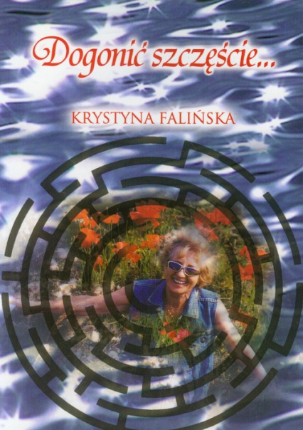 Dogonić szczęście - Krystyna Falińska | okładka