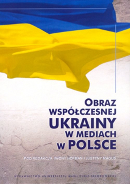 Obraz współczesnej Ukrainy w mediach w Polsce -  | okładka