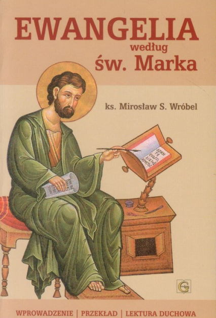 Ewangelia według św. Marka Wprowadzenie - Przekład - Lektura duchowa - Mirosław Wróbel | okładka