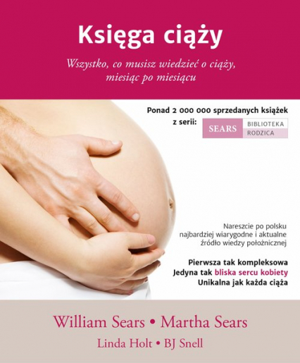 Księga ciąży Wszystko, co musisz wiedzieć o ciąży, miesiąc po miesiącu - William Sears, Martha Sears | okładka