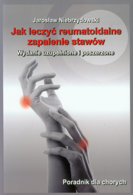 Jak leczyć reumatoidalne zapalenie stawów Poradnik dla chorych - Jarosław Niebrzydowski | okładka
