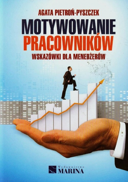 Motywowanie pracowników Wskazówki dla menedżerów - Agata Pietroń-Pyszczek | okładka