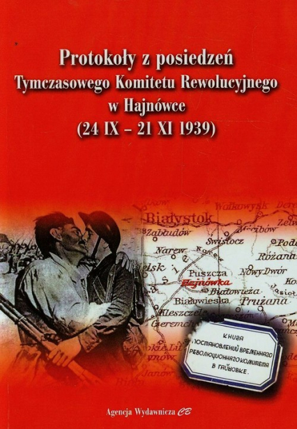 Protokoły z posiedzeń Tymczasowego Komitetu Rewolucyjnego w Hajnówce 24 IX - 21 XI 1939 -  | okładka