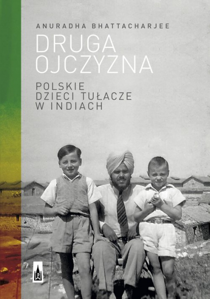 Druga ojczyzna Polskie dzieci tułacze w Indiach - Bhattacharjee Anuradha | okładka