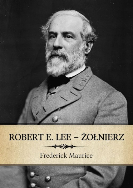 Robert E. Lee - Żołnierz - Frederick Maurice | okładka
