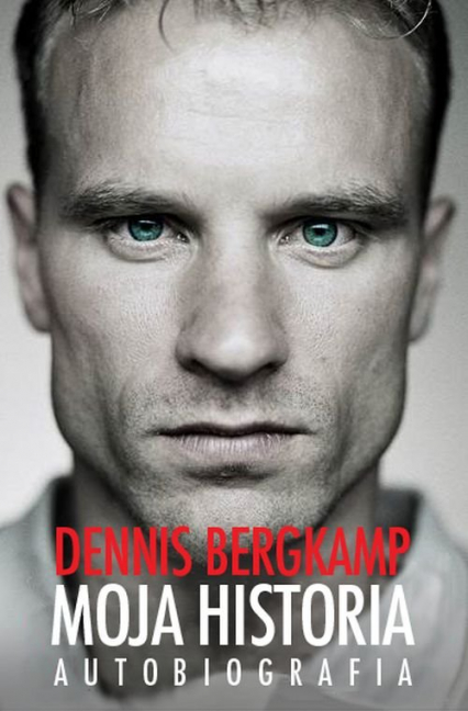Moja historia Autobiografia - Dennis Bergkamp | okładka