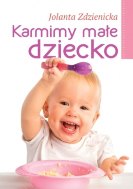Karmimy małe dziecko - Jolanta Zdzienicka | okładka